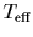 $T_{\rm eff}$